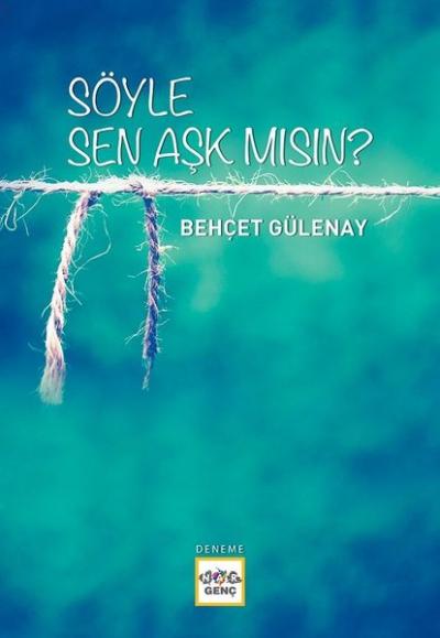 Söyle Sen Aşk mısın? Behçet Gülenay