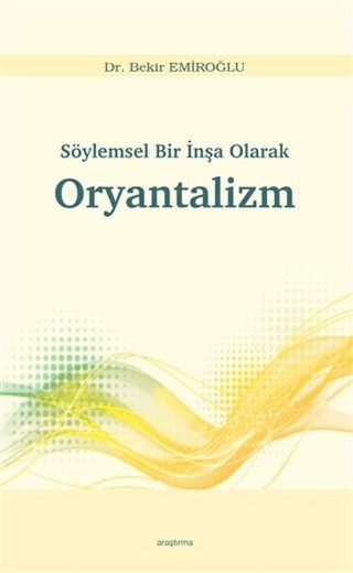 Söylemsel Bir İnşa Olarak Oryantalizm Bekir Emiroğlu