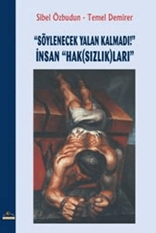 Söylenecek Yalan Kalmadı! - İnsan Hak(sızlık)ları Sibel Özbudun