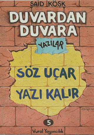 Duvardan Duvara Yazılar 5 - Söz Uçar Yazı Kalır Said Köşk