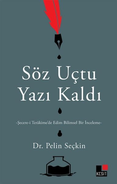 Söz Uçtu Yazı Kaldı: Şecere-i Terakime'de Edim Bilimsel Bir İnceleme P