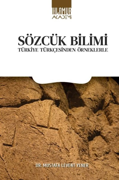 Sözcük Bilimi - Türkiye Türkçesinden Örneklerle Mustafa Levent Yener