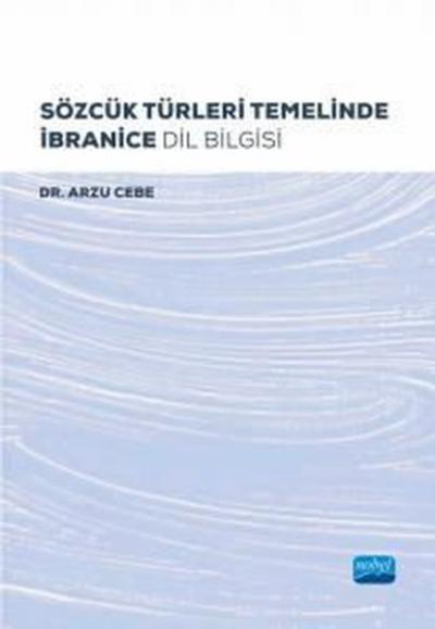 Sözcük Türleri Temelinde İbranice Dil Bilgisi Arzu Cebe