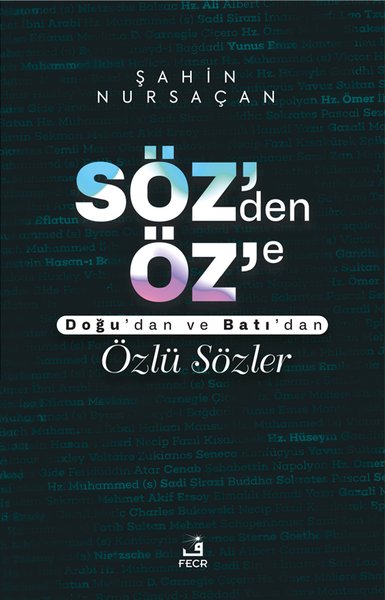 Söz'den Öz'e - Doğu'dan ve Batı'dan Özlü Sözler Şahin Nursaçan