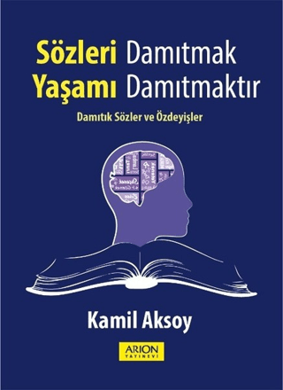 Sözleri Damıtmak Yaşamı Damıtmaktır Kamil Aksoy