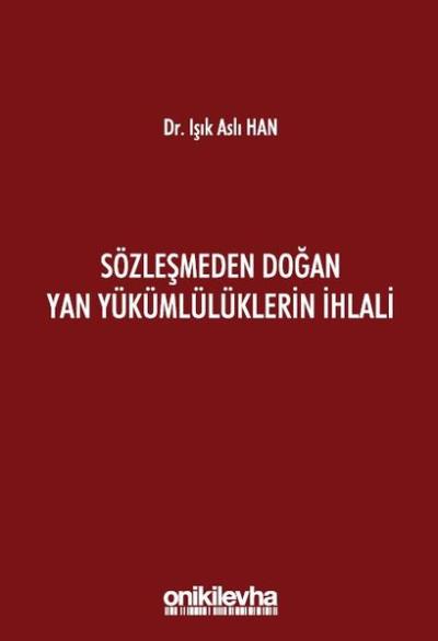 Sözleşmeden Doğan Yan Yükümlülüklerin İhlali (Ciltli) Işık Aslı Han