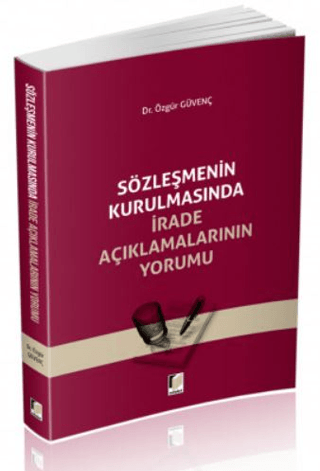 Sözleşmenin Kurulmasında İrade Açıklamalarının Yorumu Özgür Güvenç