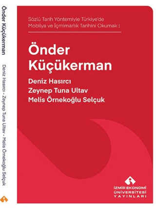 Önder Küçükerman - Sözlü Tarih Yöntemiyle Türkiye'de Mobilya ve İçmima