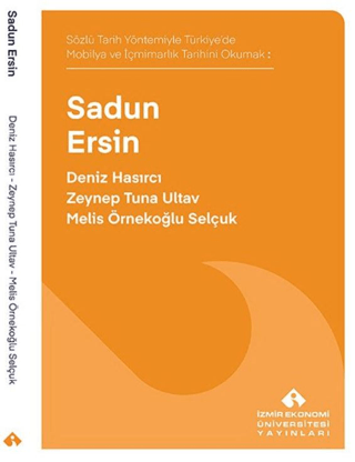 Sadun Ersin - Sözlü Tarih Yöntemiyle Türkiye'de Mobilya ve İçmimarlık 