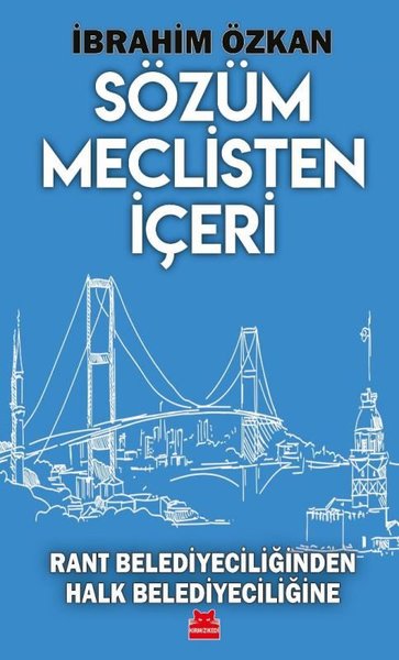 Sözüm Meclisten İçeri - Rant Belediyeciliğinden Halk Belediyeciliğine