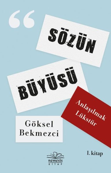 Anlaşılmak Lükstür - Sözün Büyüsü 1. Kitap Göksel Bekmezci