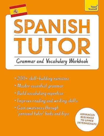 Spanish Tutor: Grammar and Vocabulary Workbook (Learn Spanish with Tea