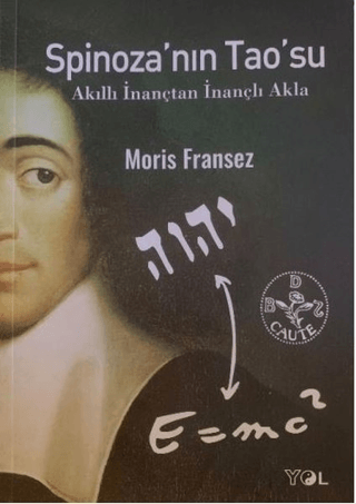 Spinoza'nın Tao'su Akıllı İnançtan İnançlı Akla Moris Fransez