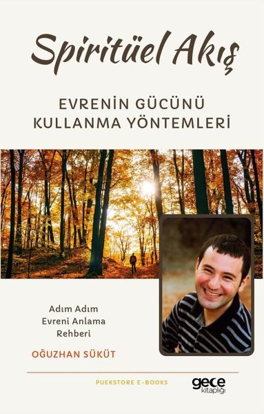 Spiritüel Akış: Evrenin Gücünü Kullanma Yöntemleri - Adım Adım Evreni 