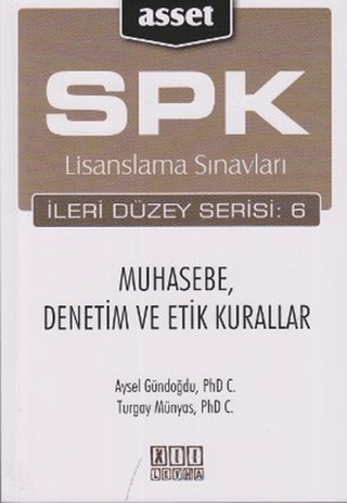 SPK Lisanslama Sınavları İleri Düzey Serisi: 6 - Muhasebe,Denetim ve E