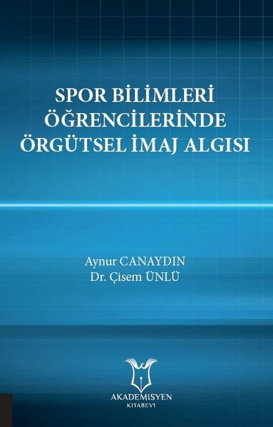 Spor Bilimleri Öğrencilerinde Örgütsel İmaj Algısı Aynur Canaydın