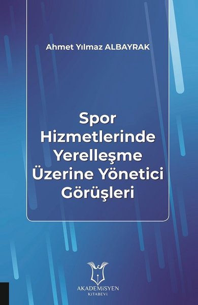 Spor Hizmetlerinde Yerelleşme Üzerine Yönetici Görüşleri Ahmet Yılmaz 