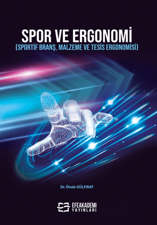 Spor Ve Ergonomi (Sportif Branş, Malzeme Ve Tesis Ergonomisi) Ömür Gül