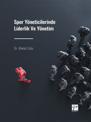 Spor Yöneticilerinde Liderlik ve Yönetim Ahmet Uslu