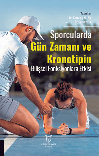 Sporcularda Gün Zamanı ve Kronotipin - Bilişsel Fonksiyonlara Etkisi K