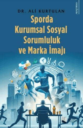 Sporda Kurumsal Sosyal Sorumluluk ve Marka İmajı Ali Kurtulan