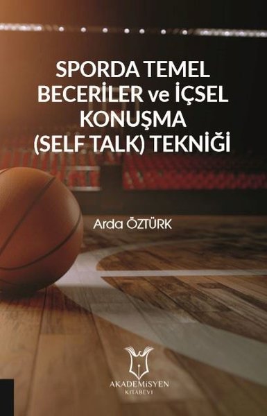 Sporda Temel Beceriler ve İçsel Konuşma (Self Talk) Tekniği Arda Öztür