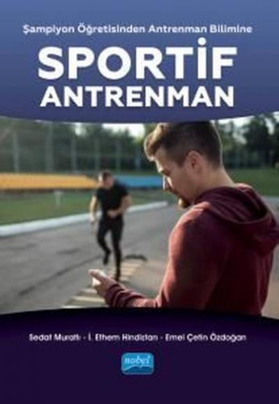 Sportif Antrenman - Şampiyon Öğretisinden Antrenman Bilimine Emel Çeti