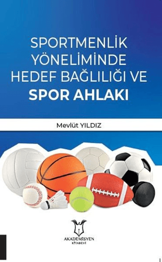 Sportmenlik Yöneliminde Hedef Bağlılığı ve Spor Ahlakı Mevlüt Yıldız