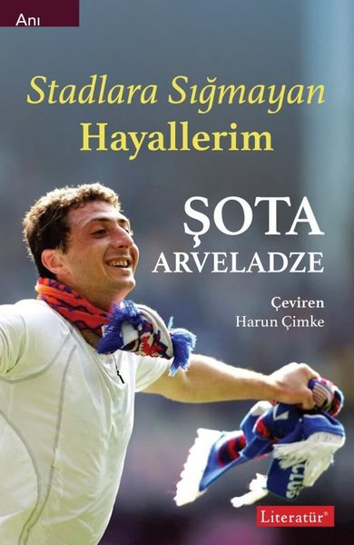 Stadlara Sığmayan Hayallerim Şota Arveladze