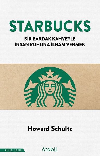 Starbucks - Bir Bardak Kahveyle İnsan Ruhuna İlham Vermek Howard Schul