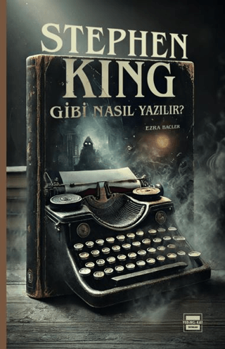 Stephen King Gibi Nasıl Yazılır? Ezra Bacler