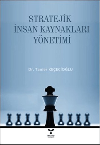 Stratejik İnsan Kaynakları Yönetimi Tamer Keçecioğlu