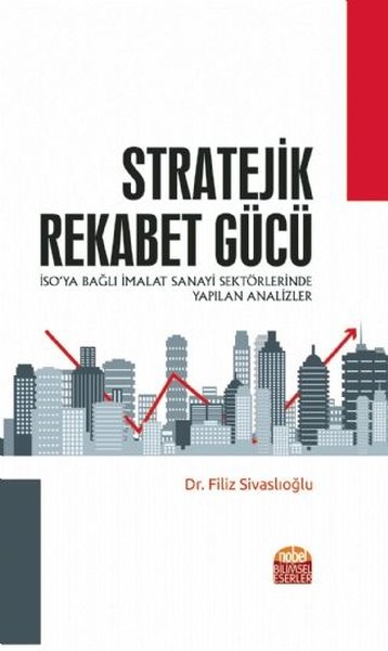 Stratejik Rekabet Gücü - İSO'ya Bağlı İmalat Sanayi Sektörlerinde Yapı