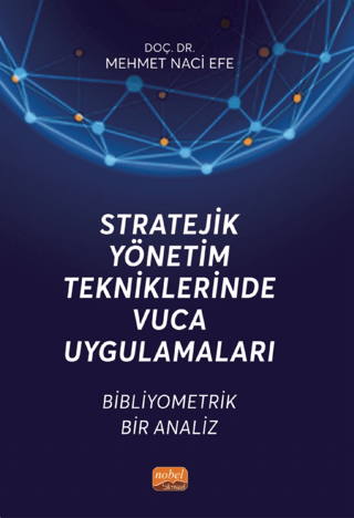 Stratejik Yönetim Tekniklerinde Vuca Uygulamaları - Bibliyometrik Bir 