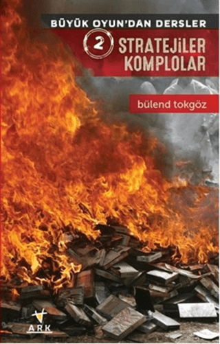 Stratejiler Komplolar - Büyük Oyun'dan Dersler 2 Bülend Tokgöz