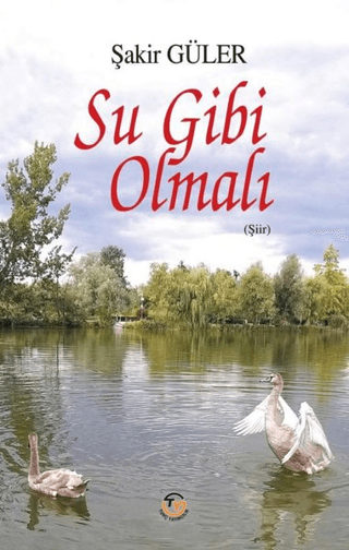 Su Gibi Olmalı Şakir Güler