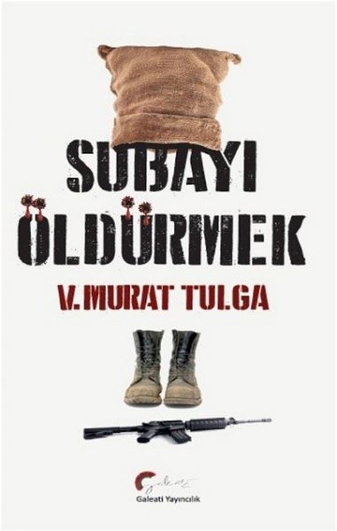 Subayı Öldürmek V. Murat Tulga