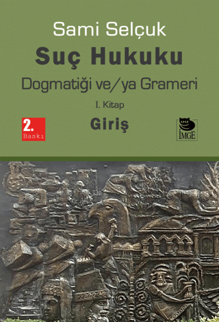 Suç Hukuku Dogmatiği ve/ya Grameri - 1. Kitap Giriş Sami Selçuk