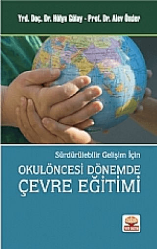 Sürdürülebilir Gelişim İçin Okulöncesi Dönemde Çevre Eğitimi Alev Önde