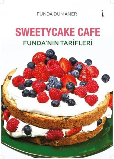 Sweetycake Cafe - Funda'nın Tarifleri Funda Dumaner