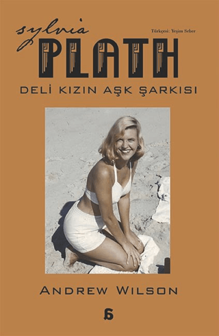 Sylvia Plath - Deli Kızın Aşk Şarkısı Andrew Wilson