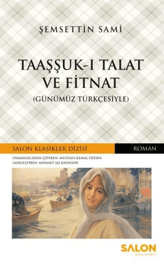 Taaşşuk-ı Talat ve Fitnat (Günümüz Türkçesiyle) Şemsettin Sami