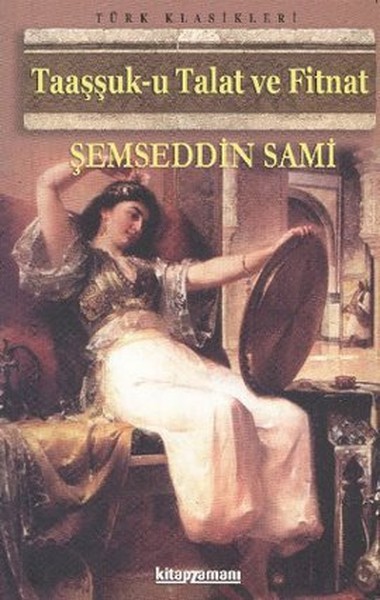 Taaşşuk-u Talat ve Fitnat Şemseddin Sami