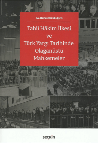 Tabii Hâkim İlkesi ve Türk Yargı Tarihinde Olağanüstü Mahkemeler Durul