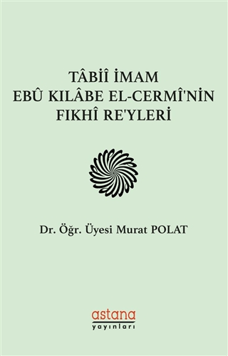 Tabii İmam Ebu Kılabe El-Cermi'nin Fıkhi Reyleri Murat Polat