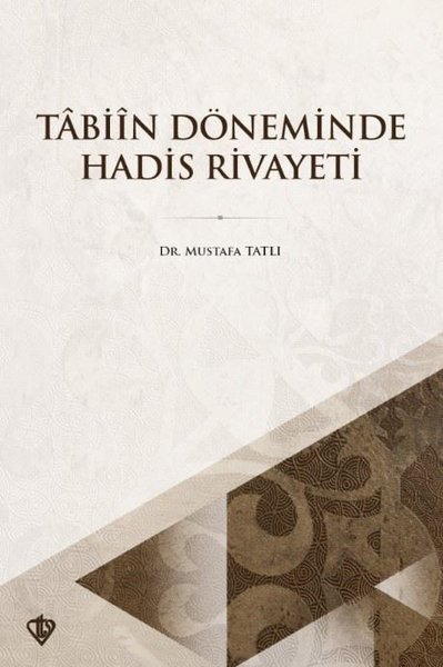 Tabiin Döneminde Hadis Rivayeti Mustafa Tatlı