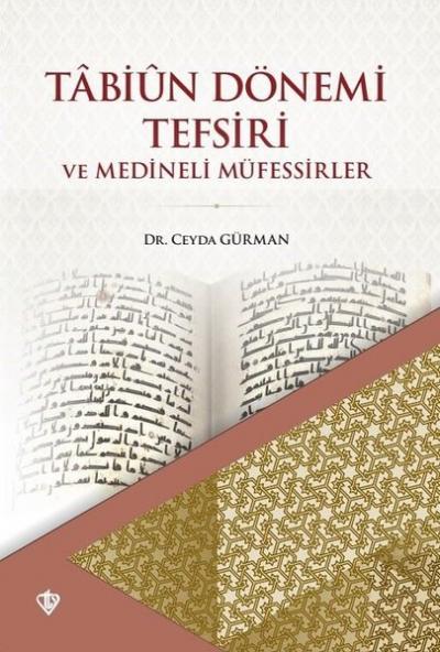 Tabiun Dönemi Tefsiri ve Medineli Müfessirler Ceyda Gürman