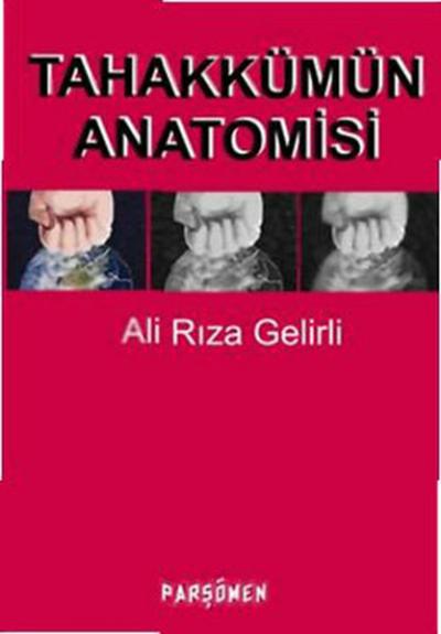 Tahakkümün Anatomisi Ali Rıza Gelirli