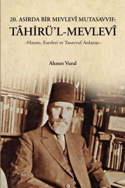 Tahirül Mevlevi Hayatı Eserleri ve Tasavvuf Anlayışı Ahmet Vural