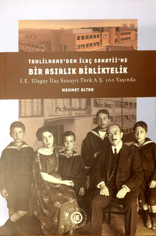 Tahlilhane’den İlaç Sanayii’ne Bir Asırlık Birliktelik: İE Ulagay İlaç